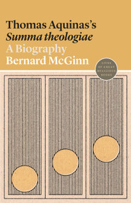 Thomas Aquinas's Summa theologiae (A Biography) by Bernard McGinn, 9780691191799