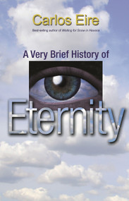 A Very Brief History of Eternity by Carlos Eire, 9780691152509