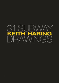 Keith Haring (31 Subway Drawings) by Jeffrey Deitch, Henry Geldzahler, Keith Haring, Carlo McCormick, Larry Warsh, 9780691229973