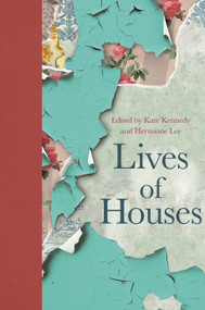 Lives of Houses by Kate Kennedy, Hermione Lee, 9780691214870