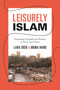 Leisurely Islam (Negotiating Geography and Morality in Shi‘ite South Beirut) by Lara Deeb, Mona Harb, 9780691153667