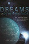Dreams of Other Worlds (The Amazing Story of Unmanned Space Exploration - Revised and Updated Edition) by Christopher Impey, Holly Henry, 9780691169224