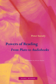 Powers of Reading (From Plato to Audiobooks) by Peter Szendy, Olivia Custer, 9781942130963