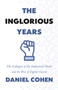 The Inglorious Years (The Collapse of the Industrial Order and the Rise of Digital Society) by Daniel Cohen, Jane Marie Todd, 9780691222257
