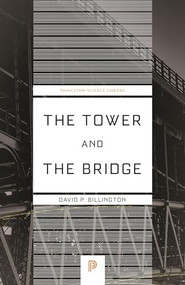 The Tower and the Bridge (The New Art of Structural Engineering) by David P. Billington, 9780691236926