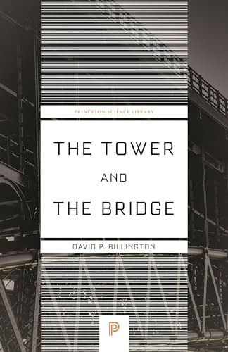 The Tower and the Bridge (The New Art of Structural Engineering) by David P. Billington, 9780691236926