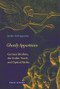 Ghostly Apparitions (German Idealism, the Gothic Novel, and Optical Media) by Stefan Andriopoulos, 9781935408352