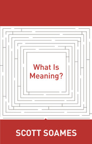 What Is Meaning? by Scott Soames, 9780691156392