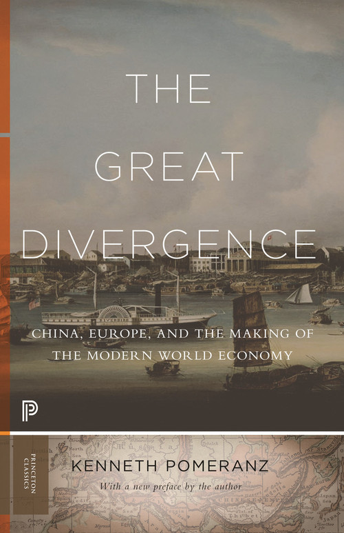 The Great Divergence (China, Europe, and the Making of the Modern World Economy) by Kenneth Pomeranz, 9780691217185