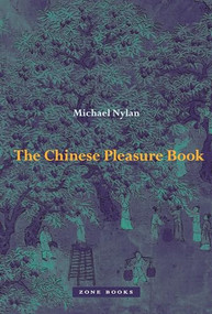 The Chinese Pleasure Book by Michael Nylan, 9781942130130