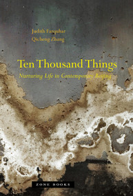 Ten Thousand Things (Nurturing Life in Contemporary Beijing) by Judith Farquhar, Qicheng Zhang, 9781935408185