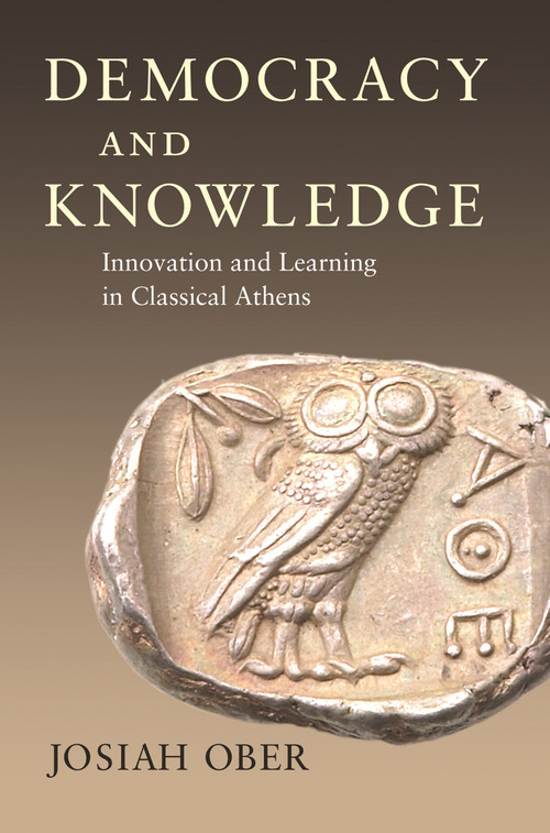 Democracy and Knowledge (Innovation and Learning in Classical Athens) by Josiah Ober, 9780691146249