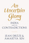 An Uncertain Glory (India and its Contradictions) by Jean Drèze, Amartya Sen, 9780691165523