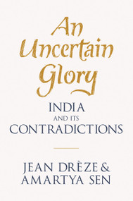An Uncertain Glory (India and its Contradictions) by Jean Drèze, Amartya Sen, 9780691165523