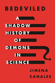 Bedeviled (A Shadow History of Demons in Science) by Jimena Canales, 9780691241685