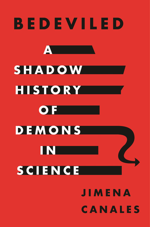 Bedeviled (A Shadow History of Demons in Science) by Jimena Canales, 9780691241685
