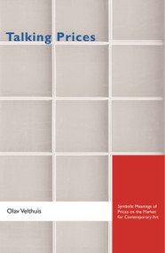 Talking Prices (Symbolic Meanings of Prices on the Market for Contemporary Art) by Olav Velthuis, 9780691134031