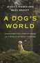 A Dog's World (Imagining the Lives of Dogs in a World without Humans) by Jessica Pierce, Marc Bekoff, 9780691247748