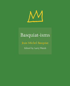 Basquiat-isms by Jean-Michel Basquiat, Larry Warsh, 9780691192833