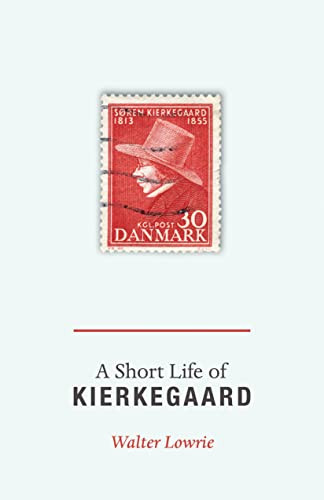 A Short Life of Kierkegaard by Walter Lowrie, Alastair Hannay, 9780691157771