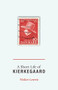 A Short Life of Kierkegaard by Walter Lowrie, Alastair Hannay, 9780691157771