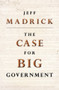 The Case for Big Government by Jeff Madrick, Ruth O'Brien, 9780691146201