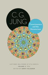Consciousness and the Unconscious (Lectures Delivered at ETH Zurich, Volume 2: 1934) by C. G. Jung, Ernst Falzeder, 9780691256061