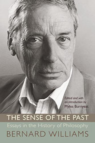 The Sense of the Past (Essays in the History of Philosophy) by Bernard Williams, Myles Burnyeat, 9780691134086