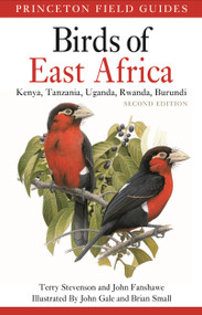 Birds of East Africa (Kenya, Tanzania, Uganda, Rwanda, Burundi Second Edition) by Terry Stevenson, John Fanshawe, John Gale, Brian E. Small, 9780691158259