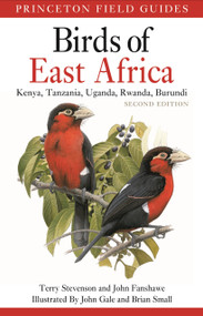 Birds of East Africa (Kenya, Tanzania, Uganda, Rwanda, Burundi Second Edition) by Terry Stevenson, John Fanshawe, John Gale, Brian E. Small, 9780691158259