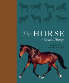 The Horse (A Natural History) by Debbie Busby, Catrin Rutland, 9780691178776