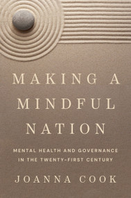 Making a Mindful Nation (Mental Health and Governance in the Twenty-First Century) by Joanna Cook, 9780691244488