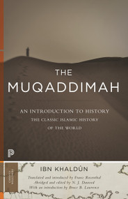 The Muqaddimah (An Introduction to History - Abridged Edition) by Ibn Khaldûn, N. J. Dawood, Franz Rosenthal, Bruce B. Lawrence, 9780691166285