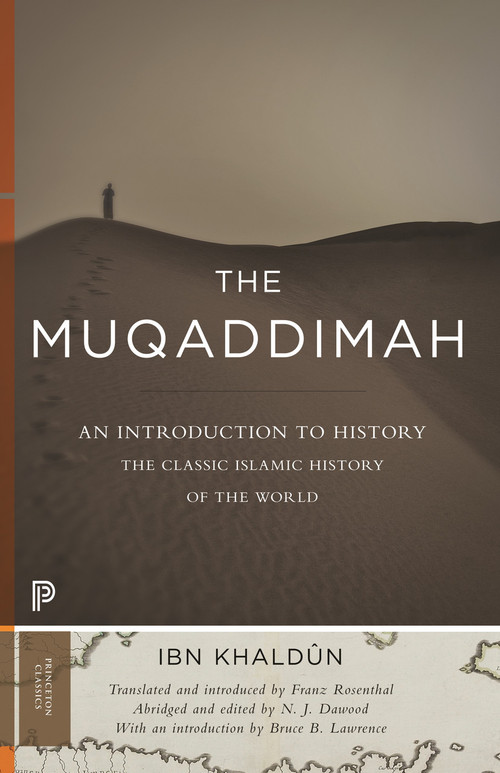 The Muqaddimah (An Introduction to History - Abridged Edition) by Ibn Khaldûn, N. J. Dawood, Franz Rosenthal, Bruce B. Lawrence, 9780691166285