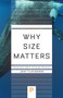 Why Size Matters (From Bacteria to Blue Whales) by John Tyler Bonner, 9780691254401