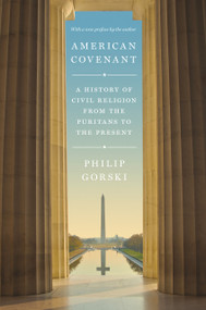 American Covenant (A History of Civil Religion from the Puritans to the Present) by Philip Gorski, 9780691191676