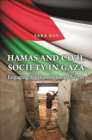 Hamas and Civil Society in Gaza (Engaging the Islamist Social Sector) by Sara Roy, 9780691159676