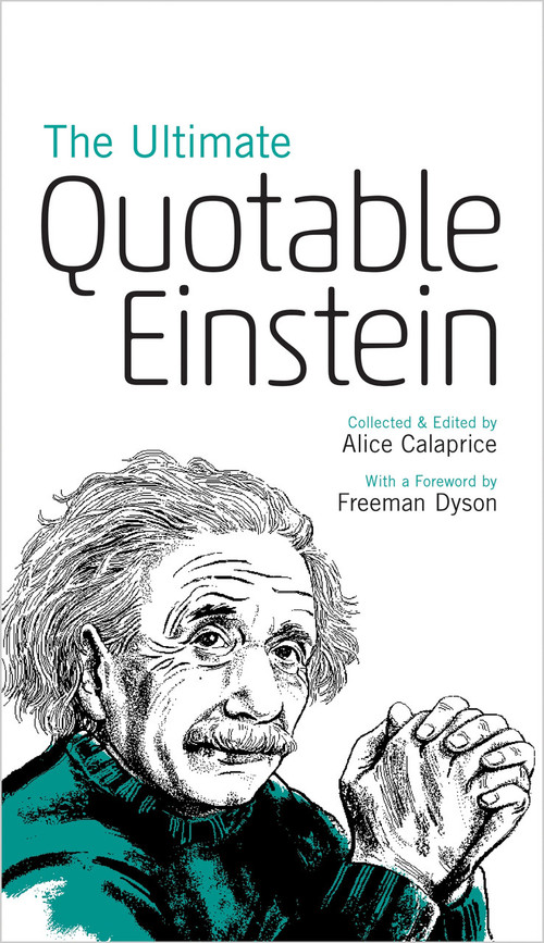 The Ultimate Quotable Einstein by Albert Einstein, Alice Calaprice, Freeman Dyson, 9780691160146