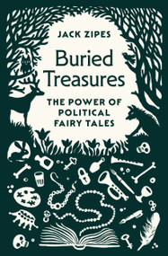 Buried Treasures (The Power of Political Fairy Tales) by Jack Zipes, 9780691244754