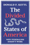 The Divided States of America (Why Federalism Doesn't Work) by Donald F. Kettl, 9780691234175
