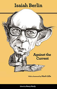 Against the Current (Essays in the History of Ideas - Second Edition) by Isaiah Berlin, Henry Hardy, Roger Hausheer, Mark Lilla, 9780691156101