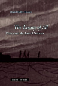 The Enemy of All (Piracy and the Law of Nations) by Daniel Heller-Roazen, 9781890951948