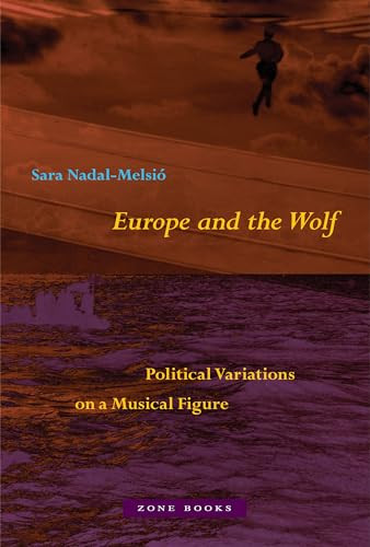 Europe and the Wolf (Political Variations on a Musical Figure) by Sara Nadal-Melsió, 9781890951856