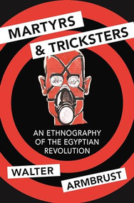 Martyrs and Tricksters (An Ethnography of the Egyptian Revolution) by Walter Armbrust, 9780691162645