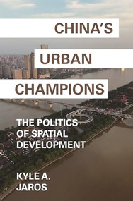 China's Urban Champions (The Politics of Spatial Development) by Kyle A. Jaros, 9780691190730