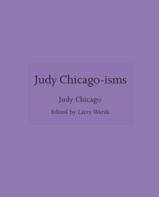 Judy Chicago-isms by Judy Chicago, Larry Warsh, 9780691253961