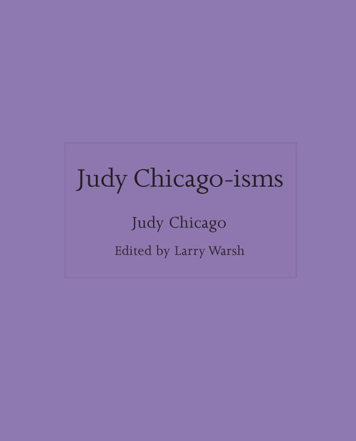 Judy Chicago-isms by Judy Chicago, Larry Warsh, 9780691253961