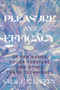 Pleasure and Efficacy (Of Pen Names, Cover Versions, and Other Trans Techniques) by Grace Elisabeth Lavery, 9780691243931