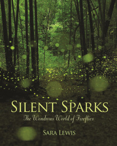 Silent Sparks (The Wondrous World of Fireflies) by Sara Lewis, 9780691162683