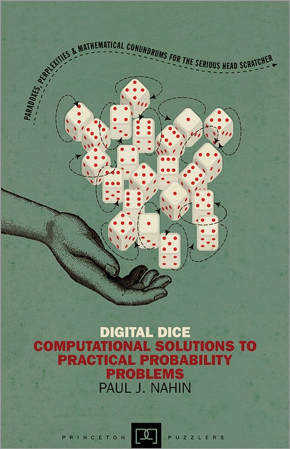 Digital Dice (Computational Solutions to Practical Probability Problems) by Paul J. Nahin, 9780691158211